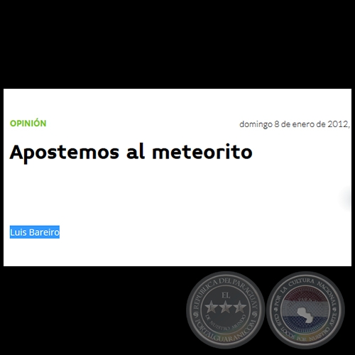 APOSTEMOS AL METEORITO - Por LUIS BAREIRO - Domingo, 08 de Enero de 2012